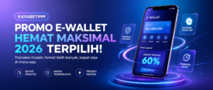KAYABET999: Promo Ewallet Hemat 2026 Terbaik